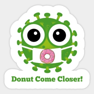 Donut come closer Sticker